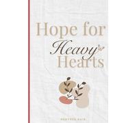 Hope for Heavy Hearts: A Devotional & Prayer Guide to Help You Grieve, Breathe and Believe Again