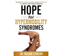 Hope for Hypermobility Syndromes: Finding Strength, Stability, and Confidence in a Body That Feels Fragile (The Hope Series - Stinson Strength & Vitality, PLLC - Dr. Megan Stinson)