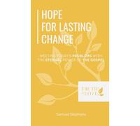Hope for Lasting Change: Meeting Today's Problems with the Eternal Power of the Gospel (Biblical Solutions Series)