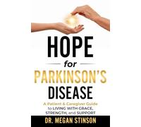 Hope for Parkinson’s Disease: A Patient & Caregiver Guide to Living with Grace, Strength, and Support (The Hope Series - Stinson Strength & Vitality, PLLC - Dr. Megan Stinson)