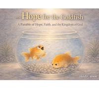 Hope for the Goldfish: A parable of hope, faith and the kingdom of God