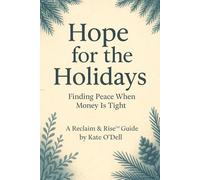 Hope for the Holidays: Finding Peace when Money is Tight (Reclaim & Rise)