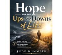 Hope for the Ups and Downs of Life: How to Trust God, Overcome Hard Seasons, and Move Forward with Confidence