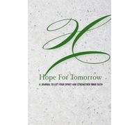 Hope For Tomorrow: A Journal to Lift Your Spirit and Strengthen Your Faith