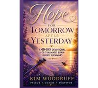 Hope for Tomorrow After Yesterday: A 40-Day Devotional for Traumatic Brain Injury Survivors