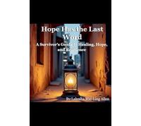Hope Has the Last Word: A Survivor's Guide to Healing, Hope, and Resilience
