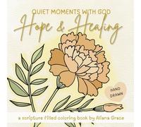 Hope & Healing: A Christian Coloring Book with Bible Verses for Grief, Loss and Hard Seasons (Quiet Moments Coloring)