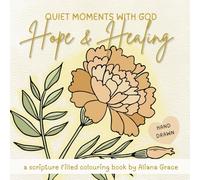 Hope & Healing: A Christian Colouring Book with Bible Verses for Grief, Loss and Hard Seasons (Quiet Moments Colouring)