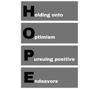 HOPE - Holding onto Optimism Pursuing positive Endeavors: agenda, notebook, journal, planner, organizer, diary, memories, funny gift for family, friends and coworkers