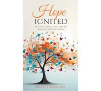 Hope Ignited: Set Free From the Grip of Anxiety & Depression