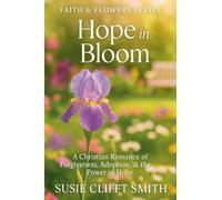 Hope in Bloom: A Christian Romance of Forgiveness, Adoption, & the Power of Hope: 3 (Faith & Flowers)