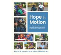 Hope in Motion: How Hope Haven International Ministries Spreads God's Love to the World Through Wheelchair's