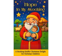 Hope in my Stocking: A Stocking-Stuffer Christmas Delight for Christian Children