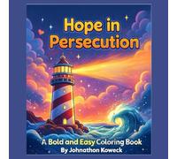 Hope in Persecution Coloring Book: Bold and Easy (The 12 Book Chronological KJV Gratitude and Affirmation Series.)