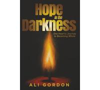 Hope in the Darkness: One Heart's Journey to Becoming Whole