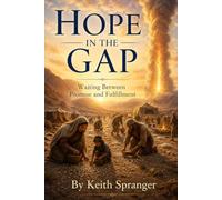 Hope in the Gap: Waiting Between Promise and Fulfillment (Walking in the Light Series)