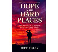 Hope In The Hard Places: Finding God's Strength When Life Gets Tough (Strength For The Journey)