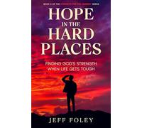 Hope In The Hard Places: Finding God's Strength When Life Gets Tough (Strength For The Journey)