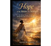 Hope in the midst of a storm: An African woman's journey through Pain, Faith and Divine restoration