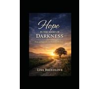 Hope in the Midst of Darkness: A Memoir of Grief, Guilt, and Choosing to Keep Breathing