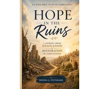 Hope in the Ruins: A Journey from Desolation to Restoration in Lamentations