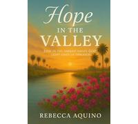 Hope in the Valley: Even In The Darkest Valley, God's Light Leads Us Through
