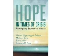 Hope in Times of Crisis: Reimagining Ecumenical Mission