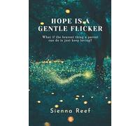 Hope Is A Gentle Flicker: What if the bravest thing a parent can do is just keep loving?