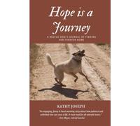 Hope is a Journey: A Rescue Dog's Journey of Finding a Forever Home