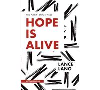 Hope is Alive: One Addict's Story of Hope