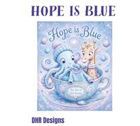 Hope Is Blue: You will never see blue the same way again.