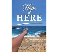 Hope Is Here: A Reflective Book on Reclaiming Faith & Hope in the Midst of Life’s Challenges