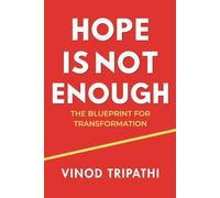 HOPE IS NOT ENOUGH: THE BLUEPRINT FOR TRANSFORMATION