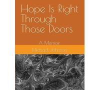 Hope Is Right Through Those Doors: A Memoir