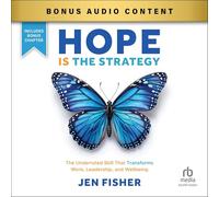 Hope Is the Strategy: The Underrated Skill That Transforms Work, Leadership, and Wellbeing
