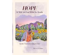 HOPE, It Will Not End with My Death: Twelve Years Learning to Live
