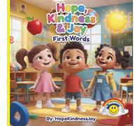 Hope, Kindness, & Joy First Words: A Toddler Vocabulary Book for Ages 1-4