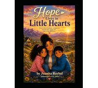 Hope Lives in Little Hearts: Inspired by the true actions of a family who chose kindness every day.