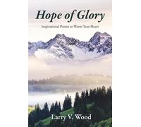 Hope of Glory: Inspirational Poems to Warm Your Heart