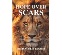 HOPE OVER SCARS: How God Turns Pain Into Purpose And Scars Into Testimonies