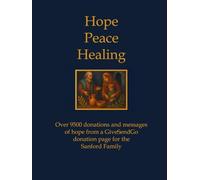 Hope Peace Healing: Over 9500 donations and messages of hope from a GiveSendGo donation page for the Sanford Family