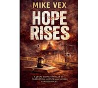 Hope Rises: A Legal Crime Thriller of Corruption, Justice, and Unseen Consequences