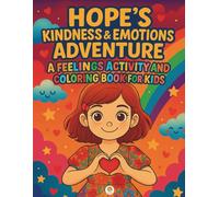 Hope’s Kindness & Emotions Adventure: A Feelings Activity and Coloring Book for Kids