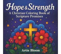 Hope & Strength - A Christian Coloring Book of Scripture Promises: Encouraging memory verse coloring with beautiful floral scripture designs, ... and inspirational Christian gifts for adults