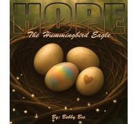 Hope, The Hummingbird Eagle: A Nature-Inspired Children's Book About Family, Courage, and Embracing What Makes You Unique: 1 (The Fantastical Forest)