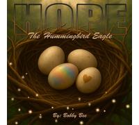 Hope, The Hummingbird Eagle: A Nature-Inspired Children's Book About Family, Courage, and Embracing What Makes You Unique: 1 (The Fantastical Forest Series)