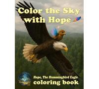 Hope, the Hummingbird Eagle - Fantastical Forest Series Coloring Book: A Nature-Inspired Coloring Adventure - 75 Pages of Art from the Fantastical Forest Series for All Ages