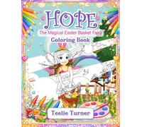 Hope the Magical Easter Basket Fairy Coloring Book: An Enchanting Fairy Tale Coloring Adventure Filled with Easter Magic, Creativity, and Whimsical Designs