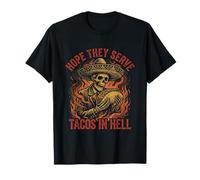 Hope They Serve Tacos In Hell Skeleton Sombrero Divertido Camiseta