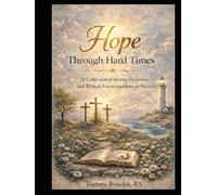 Hope Through Hard Times: A collection of Stories, Devotions, and Biblical Encouragement for Women